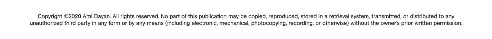 Copyright  2020 Ami Dayan  All rights reserved  No part of this publication may be copied, reproduced, stored in a re   